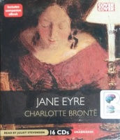 Jane Eyre written by Charlotte Bronte performed by Juliet Stevenson on CD (Unabridged)